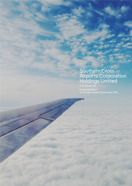 Southern Cross Airports Corporation Holdings Limited ACN 098 082 029 Financial Report for the Year Ended 31 December 2019 Financial Report Contents