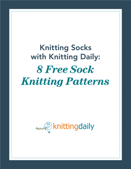 8 Free Sock Knitting Patterns Knitting Socks with Knitting Daily: 8 Free Sock Knitting Patterns