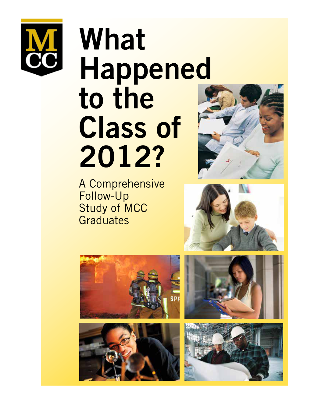 What Happened to the Class of 2012? a Comprehensive Follow-Up Study of MCC Graduates
