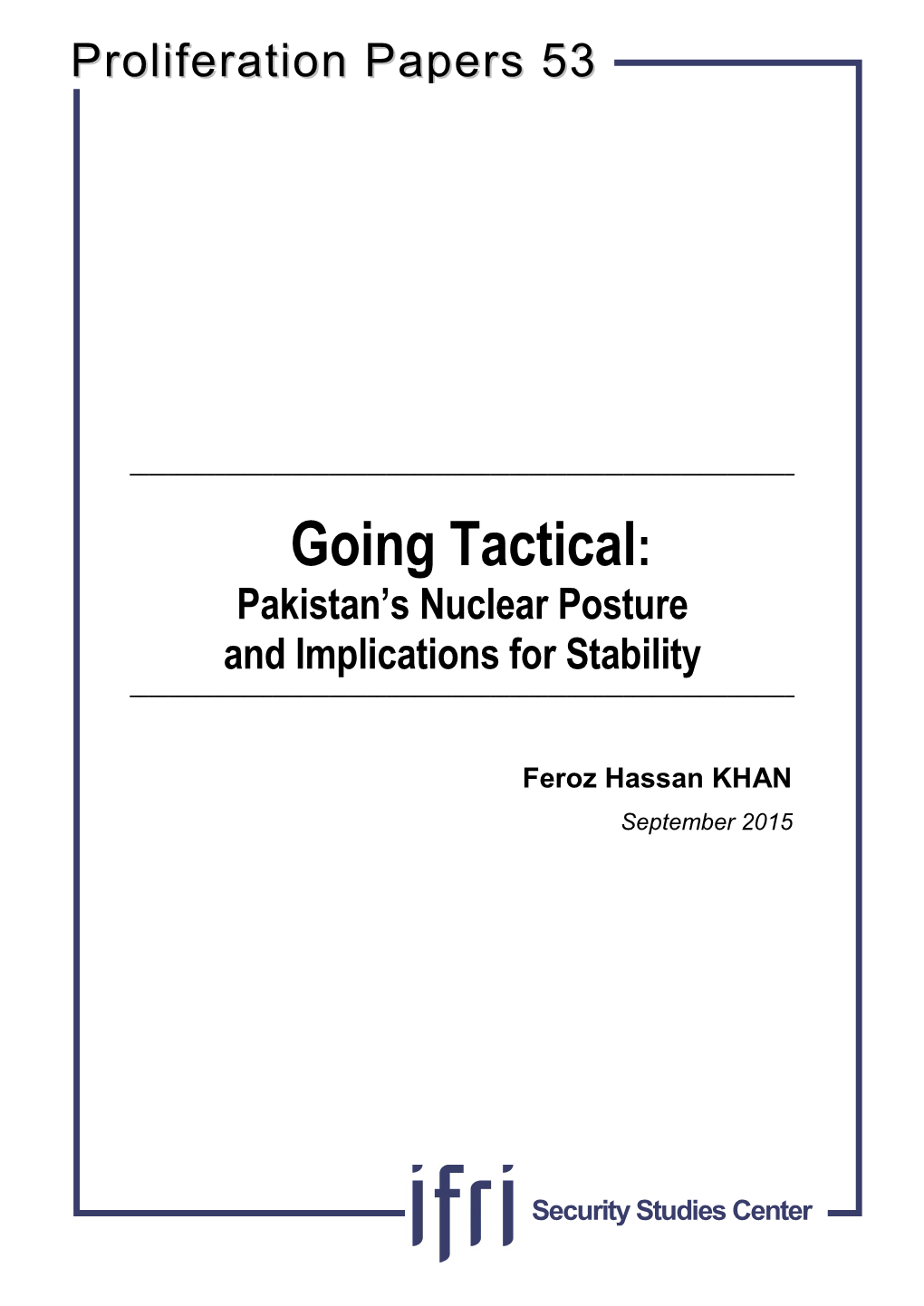Going Tactical: Pakistan’S Nuclear Posture and Implications for Stability ______