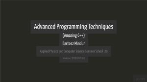 Advanced Programming Techniques (Amazing C++) Bartosz Mindur Applied Physics and Computer Science Summer School '20