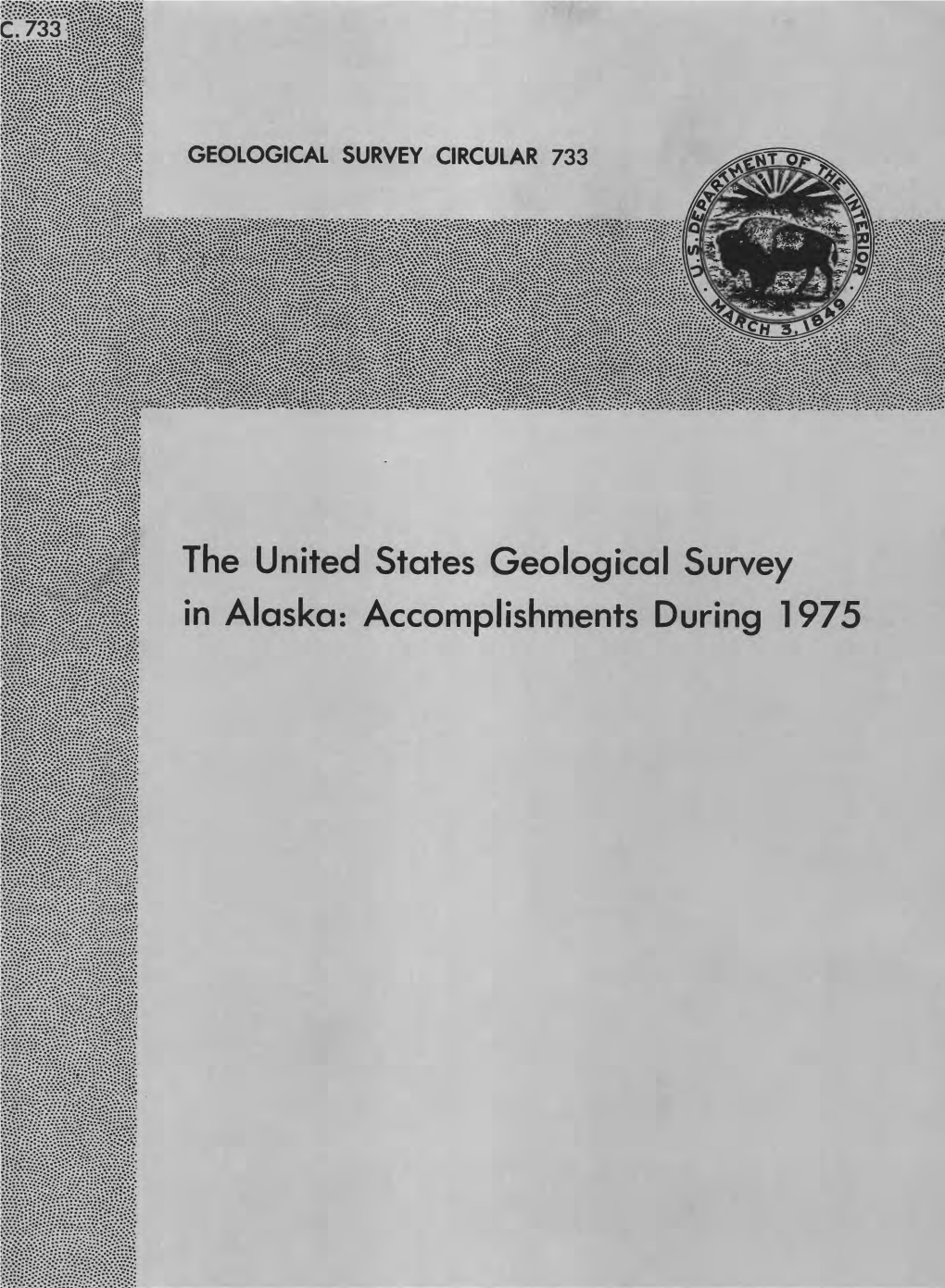 The United States Geological Survey in Alaska: Accomplishments During 1975 the United States Geological Survey in Alaska: Accomplishments During 1975