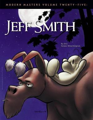 MODERN MASTERS VOLUME TWENTY-FIVE: JEFF SMITH Modern Masters Volume 25: MODERN MASTERS VOLUME TWENTY-FIVE: JEFF SMITH