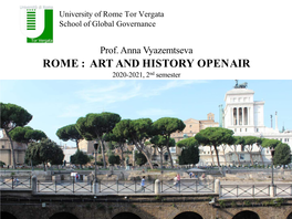 ROME : ART and HISTORY OPENAIR 2020-2021, 2Nd Semester Meeting 1 – 13.03.2021 the Eternal City