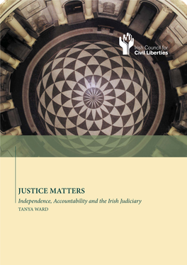 JUSTICE MATTERS Independence, Accountability and the Irish Judiciary TANYA WARD