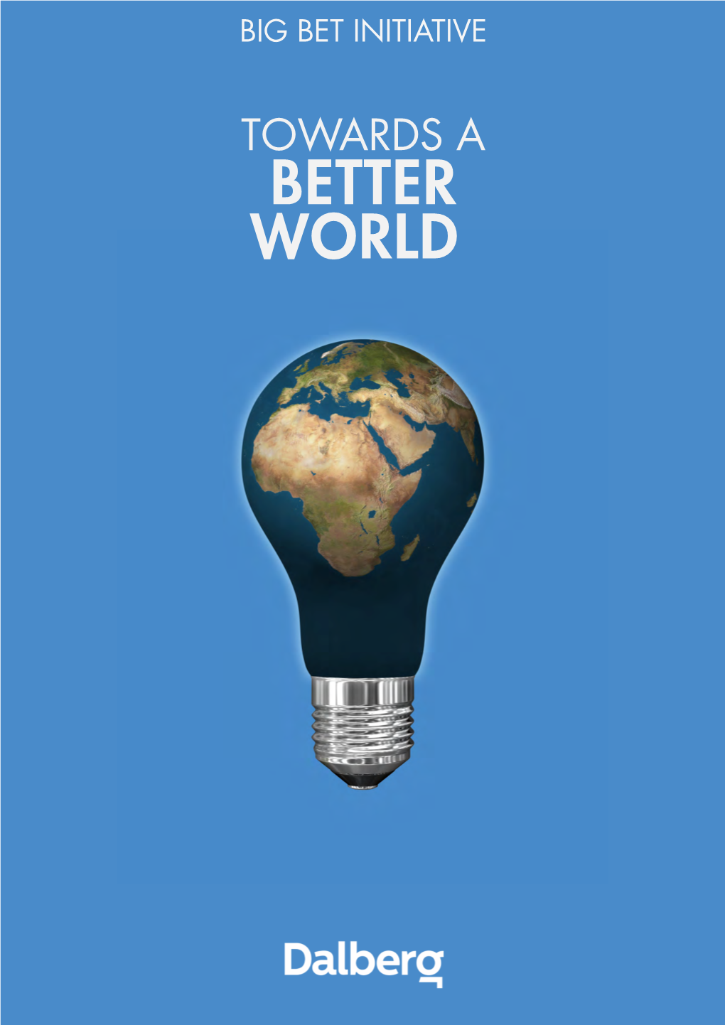 TOWARDS a BETTER WORLD Big Bet Initiative