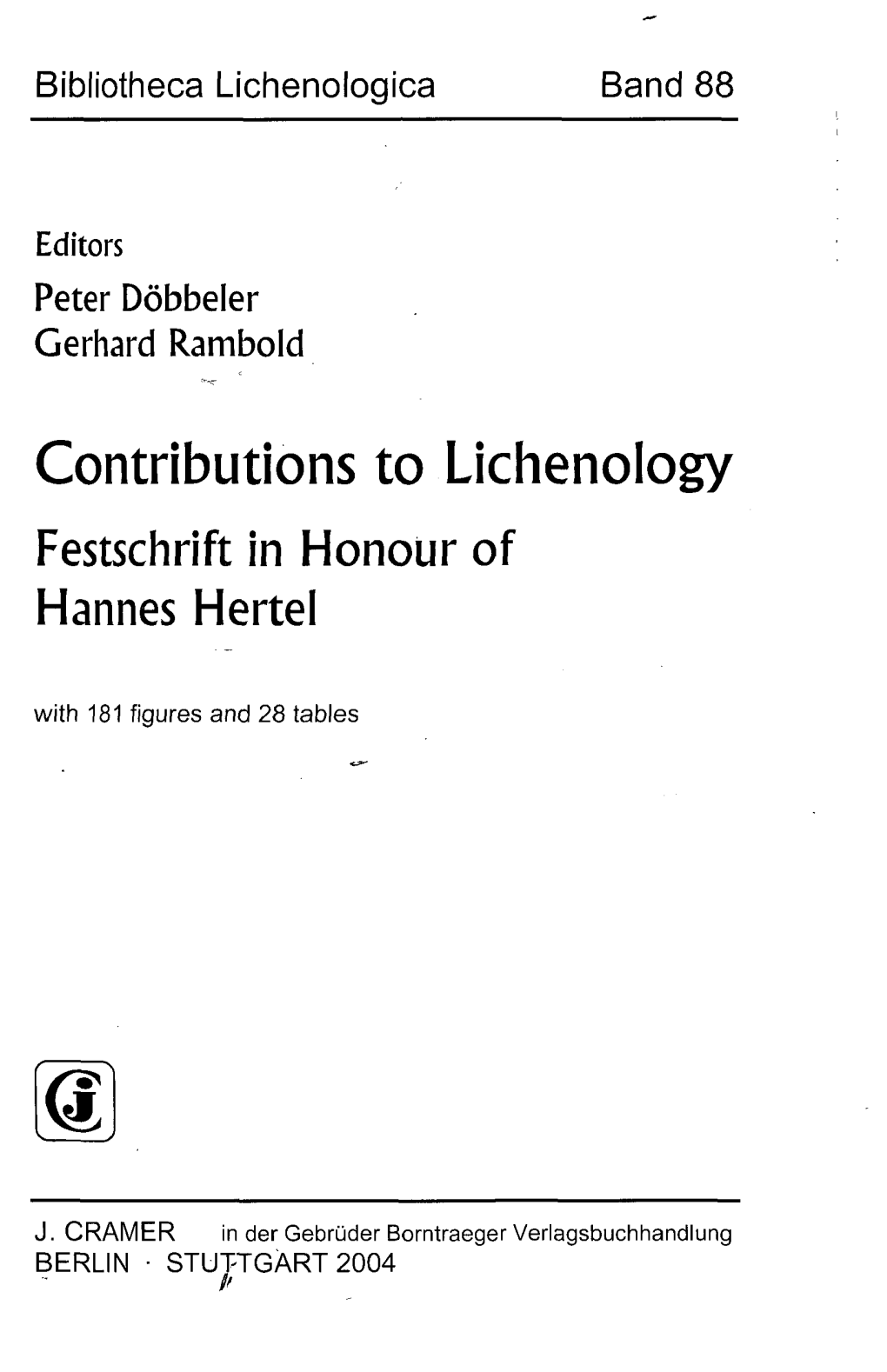 Contributions to Lichenology Festschrift in Honour of Hannes Hertel with 181 Figures and 28 Tables