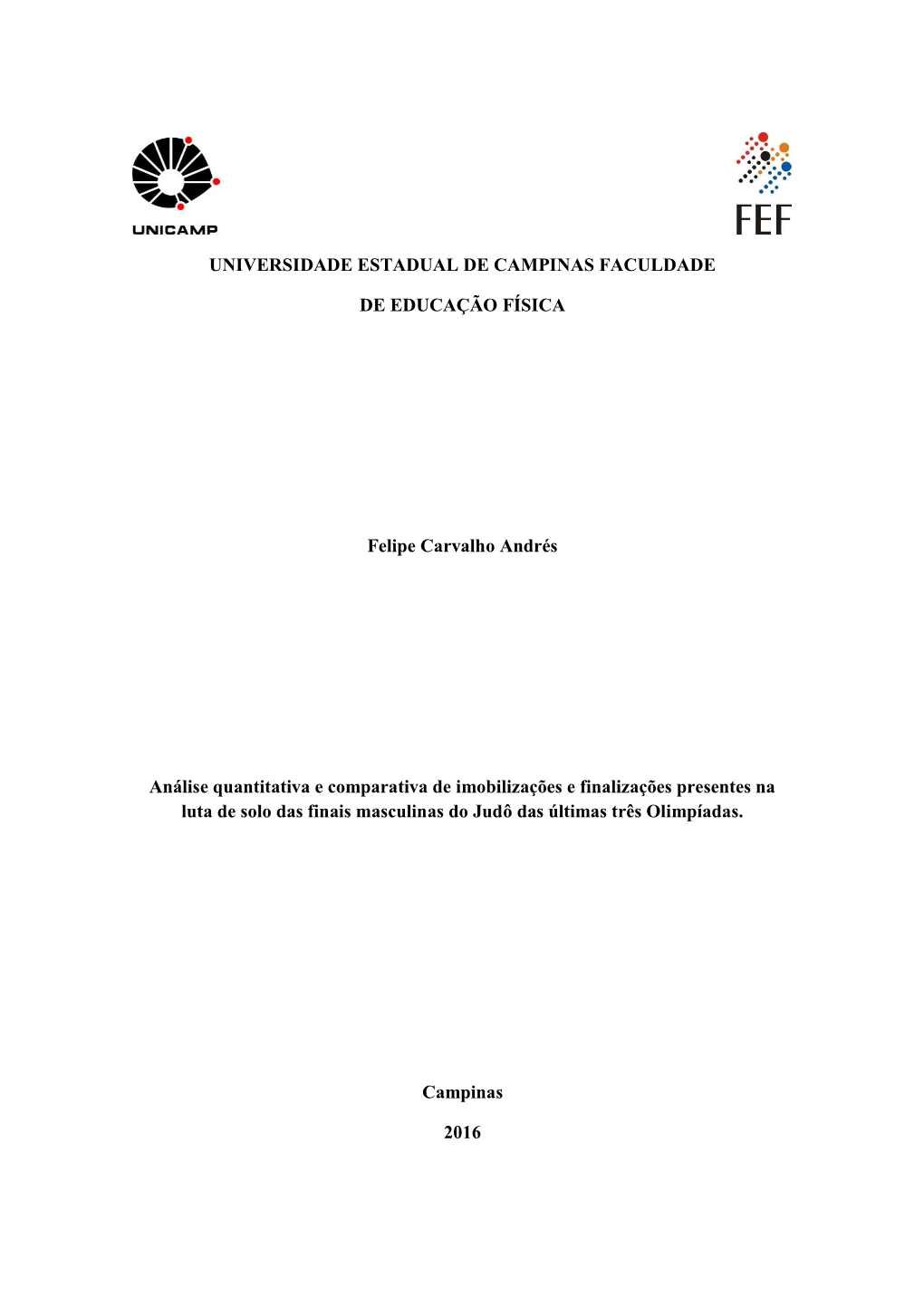 UNIVERSIDADE ESTADUAL DE CAMPINAS FACULDADE DE EDUCAÇÃO FÍSICA Felipe Carvalho Andrés Análise Quantitativa E Comparativ