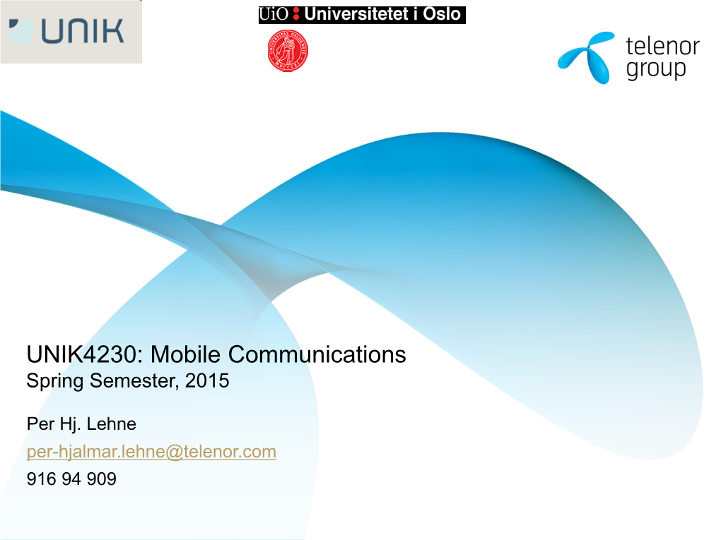 UNIK4230: Mobile Communications Spring Semester, 2015