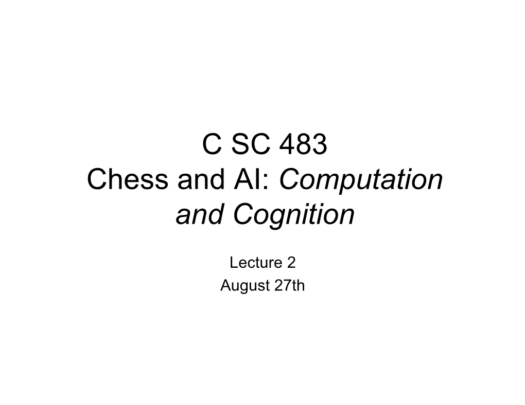 C SC 483 Chess and AI: Computation and Cognition