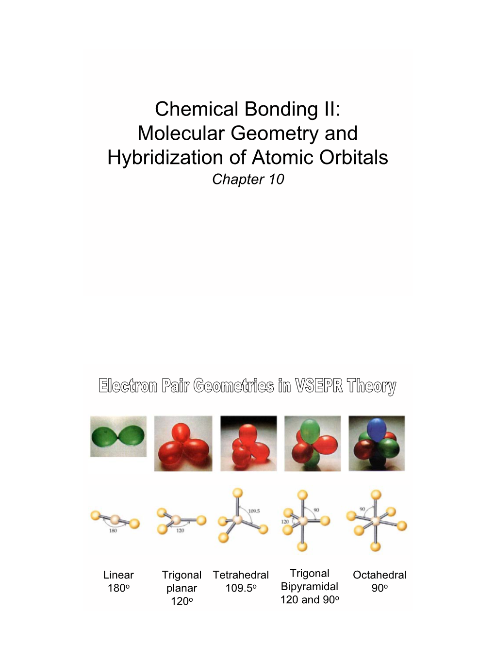 Chemical Bonding II: Molecular Geometry and Hybridization of Atomic Orbitals Chapter 10