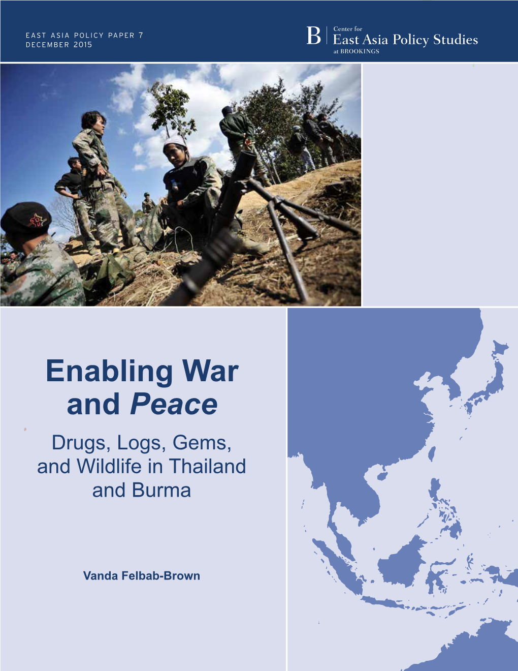 ENABLING WAR and PEACE: DRUGS, LOGS, GEMS, and WILDLIFE in THAILAND and BURMA the BROOKINGS INSTITUTION: CENTER for EAST ASIA POLICY STUDIES Ii Contents