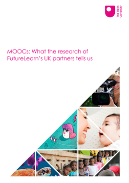 Moocs: What the Research of Futurelearn’S UK Partners Tells Us Foreword Prof
