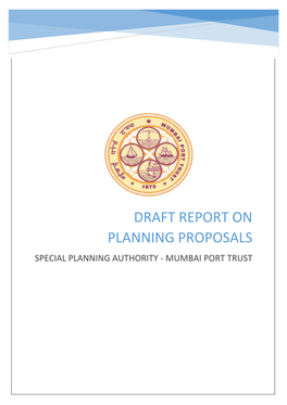 Draft Report on Planning Proposals Special Planning Authority - Mumbai Port Trust