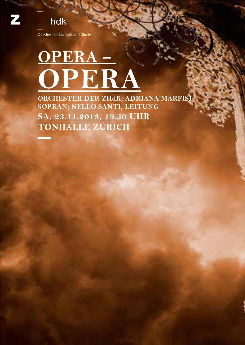 Opera – Opera Orchester Der Zhdk; Adriana Marfisi, Sopran; Nello Santi, Leitung Sa, 23.11.2013, 19.30 Uhr –Tonhalle Zürich