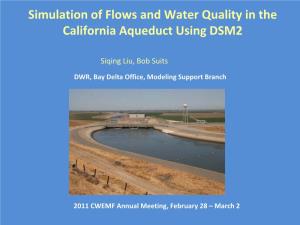 Simulation of Flows and Water Quality in the California Aqueduct Using DSM2