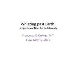 Whizzing Past Earth: Proper�Es of Near Earth Asteroids