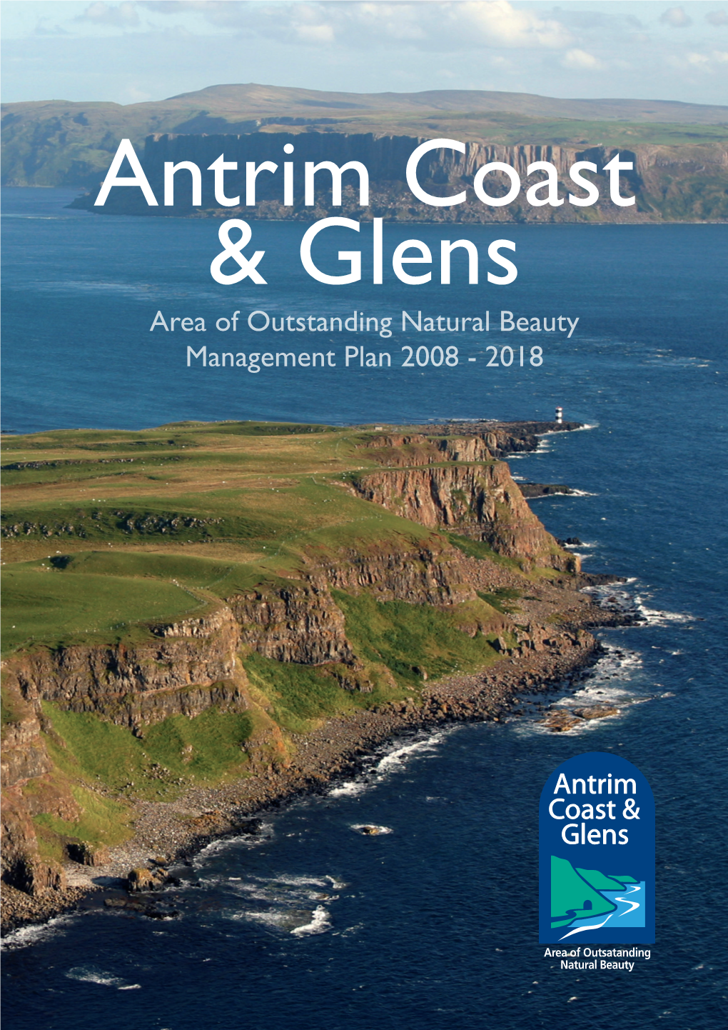 Antrim Coast and Glens AONB Management Plan 2008-2018