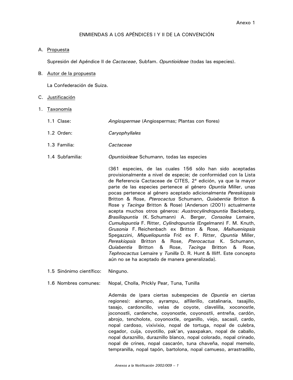 Anexo 1 ENMIENDAS a LOS APÉNDICES I Y II DE LA CONVENCIÓN A. Propuesta Supresión Del Apéndice II De Cactaceae, Subfam. Opunt