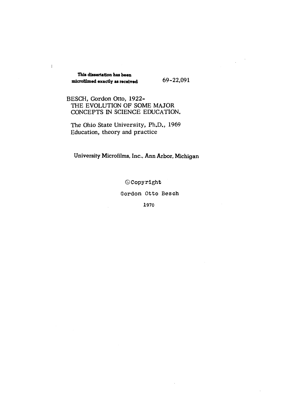 69-22091 BESCH, Gordon Otto, 1922- the EVOLUTION of SOME MAJOR CONCEPTS in SCIENCE EDUCATION. the Ohio State University, Ph.D