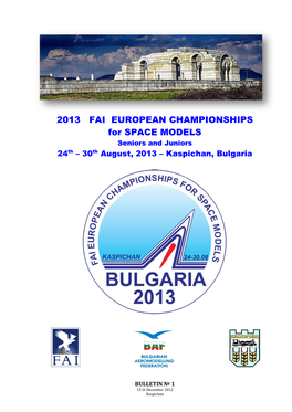 2013 FAI EUROPEAN CHAMPIONSHIPS for SPACE MODELS Seniors and Juniors 24Th – 30Th August, 2013 – Kaspichan, Bulgaria