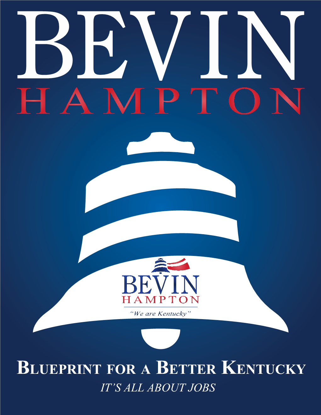 BLUEPRINT for a BETTER KENTUCKY IT’S ALL ABOUT JOBS About Us Matt Bevin Attended Washington and Lee University in Virginia with a Four-Year ROTC Scholarship