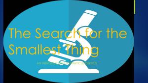 The Search for the Smallest Thing