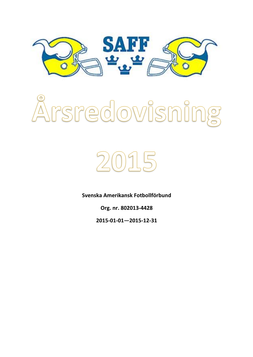 Svenska Amerikansk Fotbollförbund Org. Nr. 802013-4428 2015-01-01—2015-12-31