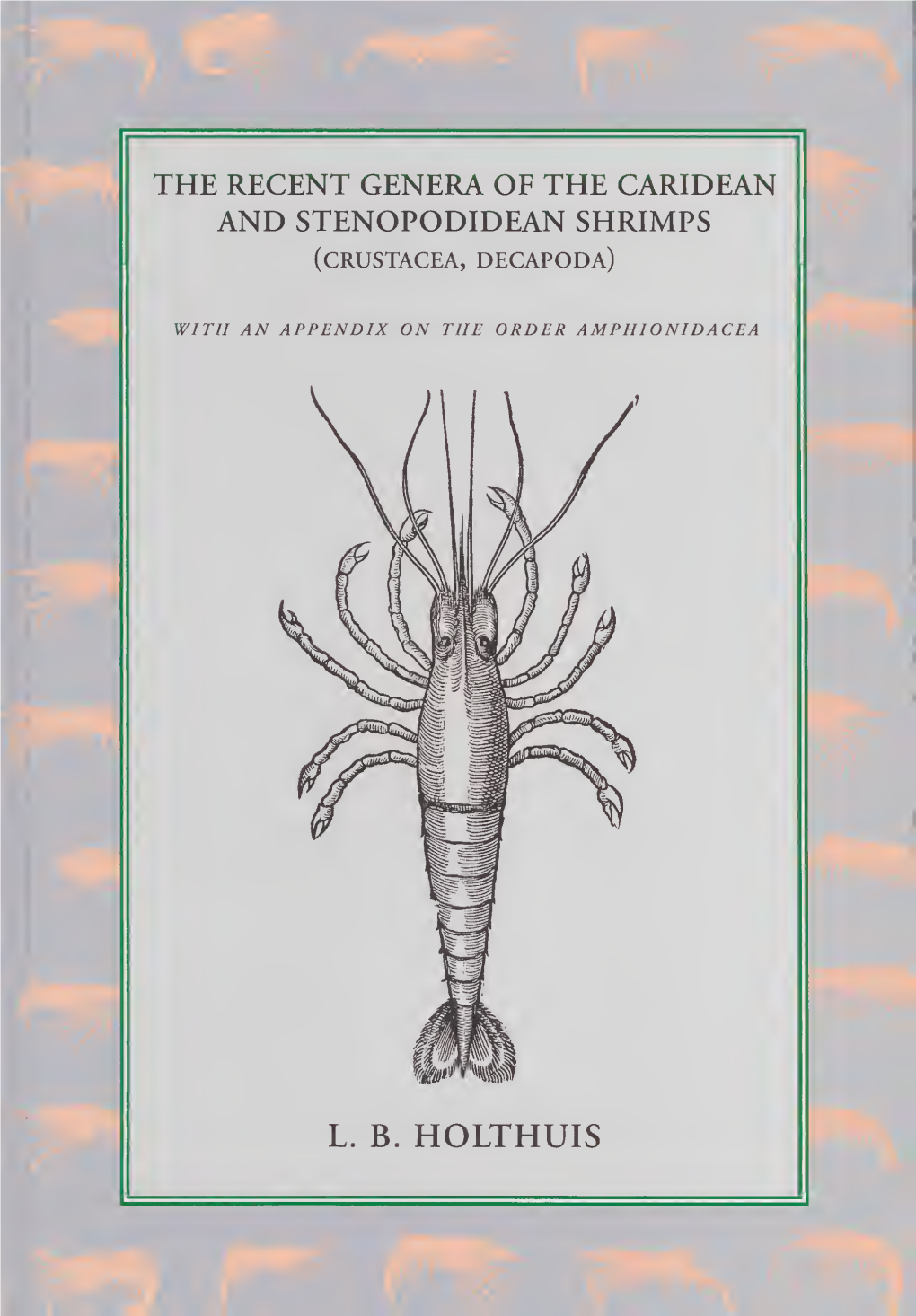 The Recent Genera of the Caridean and Stenopodidean Shrimps (Crustacea, Decapoda) : with an Appendix on the Order Amphionidacea