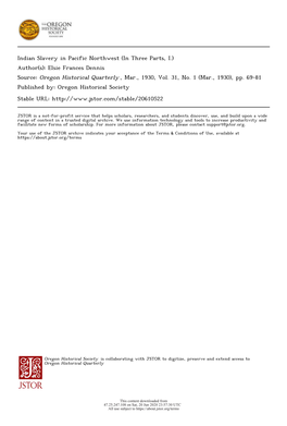 Indian Slavery in Pacific Northwest (In Three Parts, I.) Author(S): Elsie Frances Dennis Source: Oregon Historical Quarterly , Mar., 1930, Vol