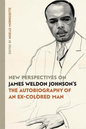 New Perspectives on James Weldon Johnson's the Autobiography of An