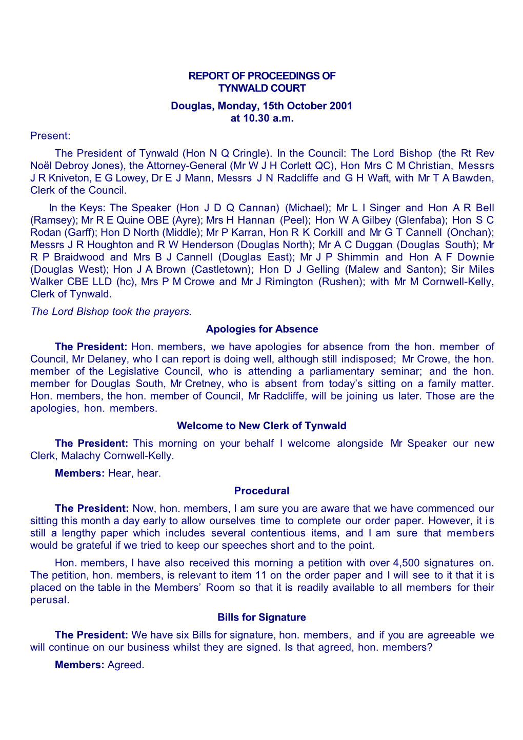 REPORT of PROCEEDINGS of TYNWALD COURT Douglas, Monday, 15Th October 2001 at 10.30 A.M. Present: the President of Tynwald (Hon N Q Cringle)