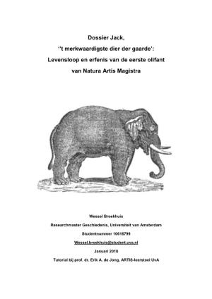 Dossier Jack, ''T Merkwaardigste Dier Der Gaarde': Levensloop En Erfenis Van De Eerste Olifant Van Natura Artis Magistra