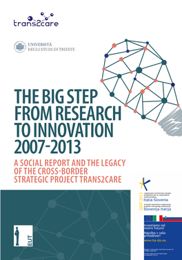 The Big Step from Research to Innovation 2007-2013 a Social Report and the Legacy of the Cross-Border Strategic Project Trans2care