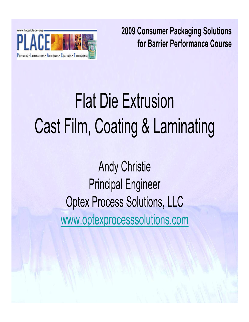 Flat Die Extrusion Cast Film, Coating & Laminating