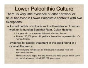 There Is Very Little Evidence of Either Artwork Or Ritual Behavior in Lower Paleolithic Contexts with Two Exceptions