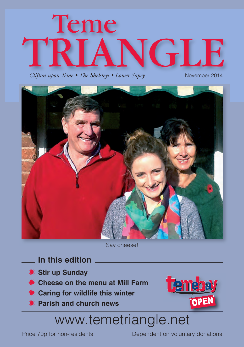 November 2014 Triangle April 04.Qxd 30/10/2014 09:02 Page 1 Teme TRIANGLE Clifton Upon Teme • the Shelsleys • Lower Sapey November 2014