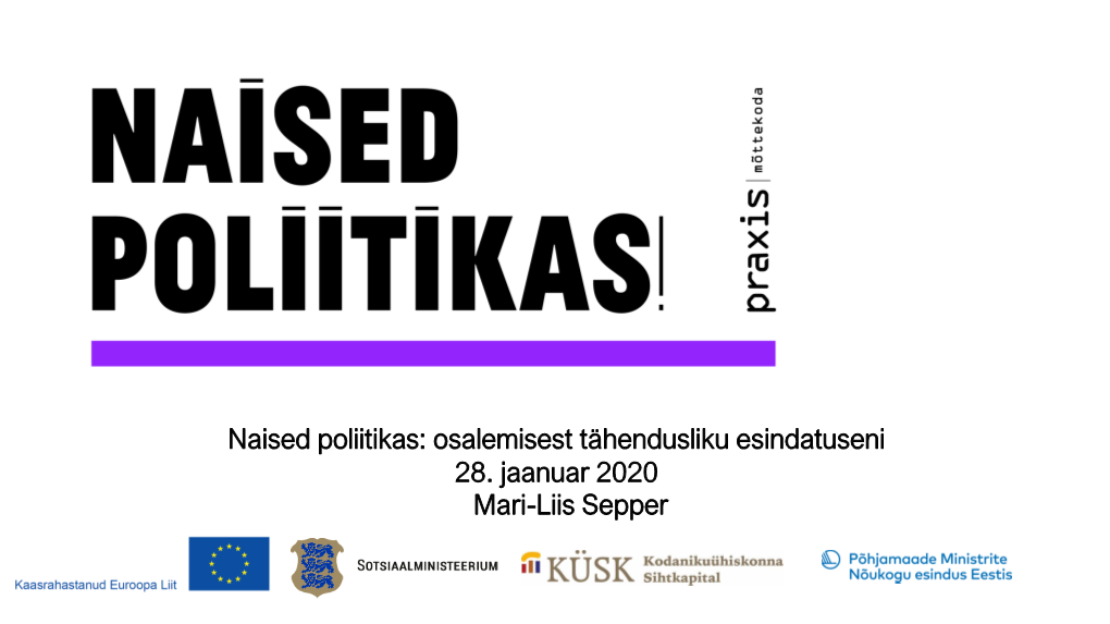 Naised Poliitikas: Osalemisest Tähendusliku Esindatuseni 28. Jaanuar 2020 Mari-Liis Sepper