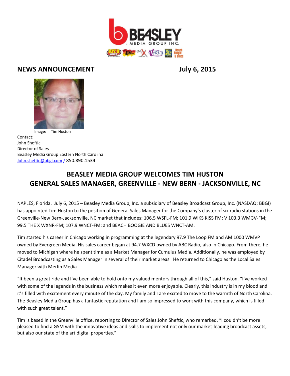 NEWS ANNOUNCEMENT July 6, 2015 BEASLEY MEDIA GROUP WELCOMES TIM HUSTON GENERAL SALES MANAGER, GREENVILLE