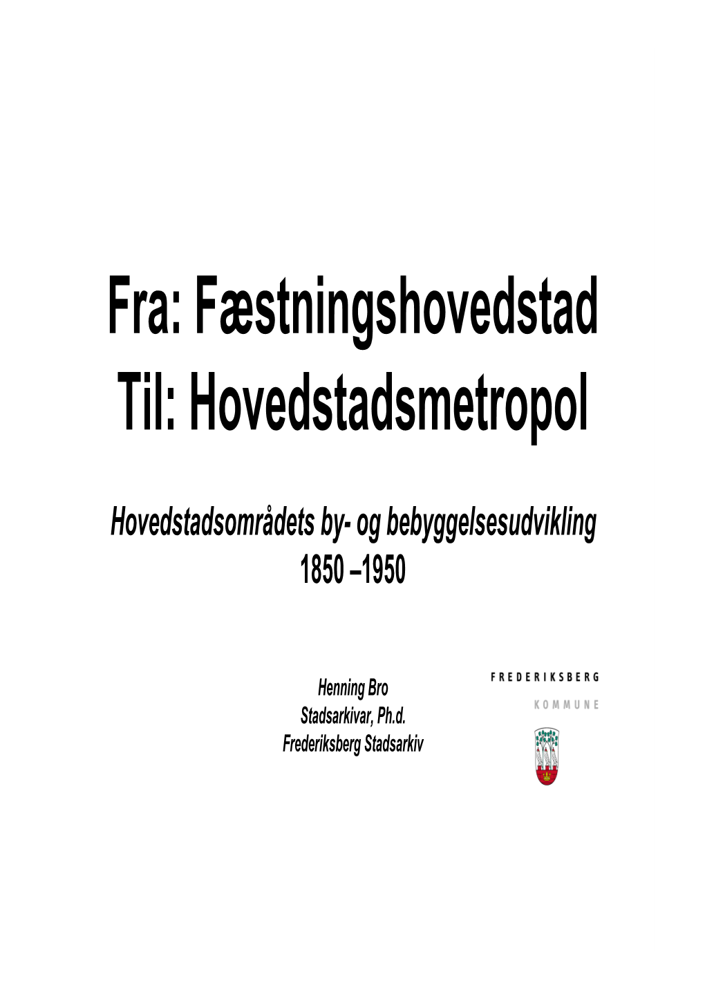 Fra: Fæstningshovedstad Til: Hovedstadsmetropol