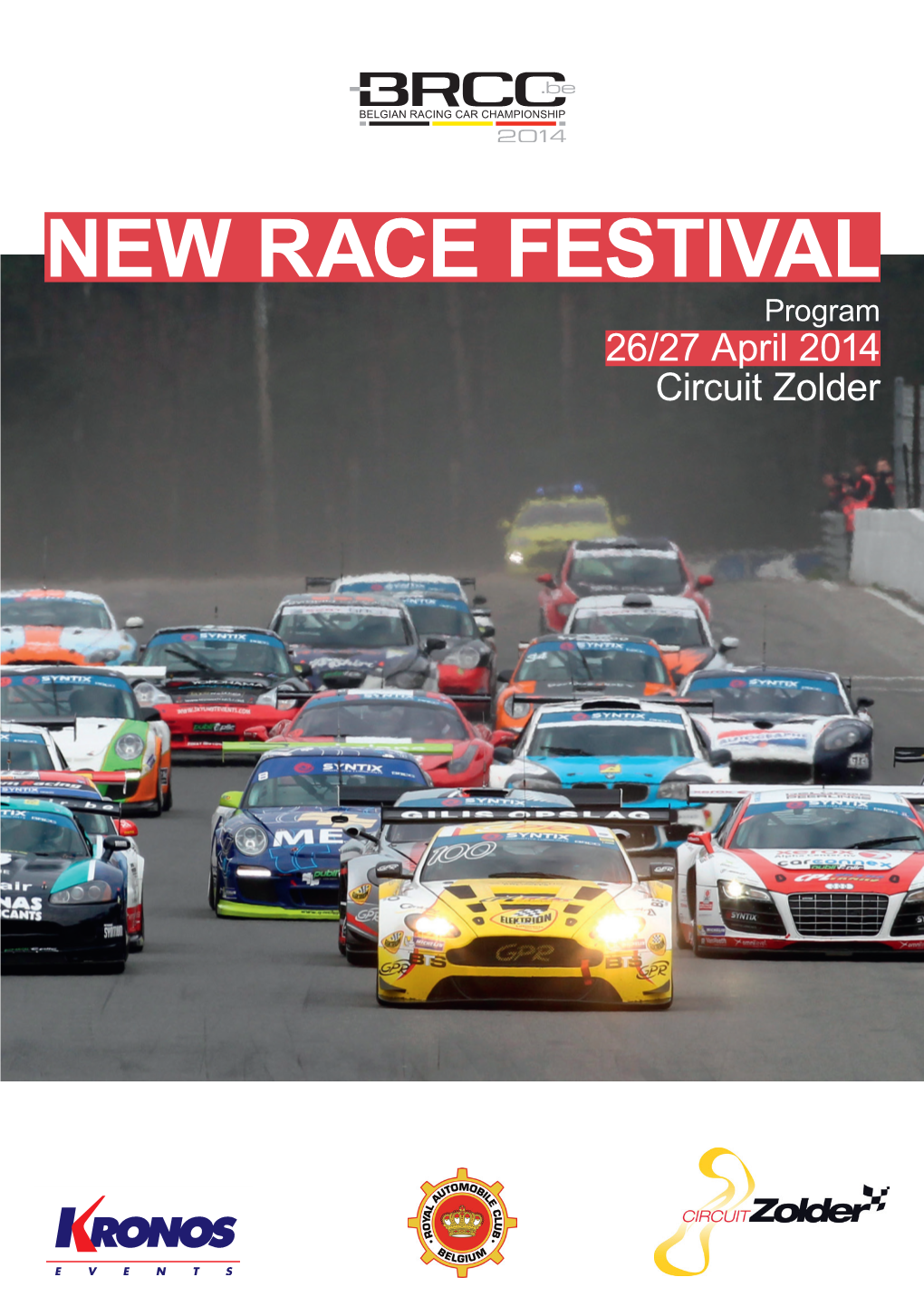 NEW RACE FESTIVAL Program 26/27 April 2014 Circuit Zolder REMERCIE SES SPONSORS - BEDANKEN HUN SPONSORS Gentlemen, Start Your Engines !