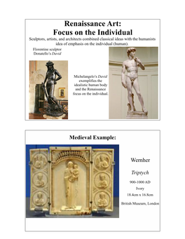 Renaissance Art: Focus on the Individual Sculptors, Artists, and Architects Combined Classical Ideas with the Humanists Idea of Emphasis on the Individual (Human)