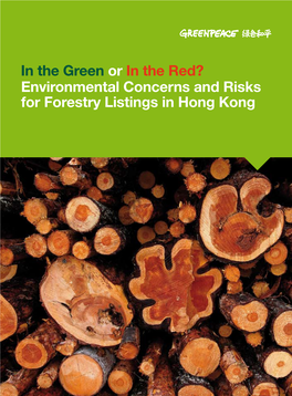 In the Green Or in the Red? Environmental Concerns and Risks for Forestry Listings in Hong Kong Published by Greenpeace China