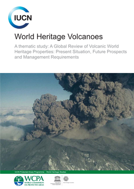 World Heritage Volcanoes a Thematic Study: a Global Review of Volcanic World Heritage Properties: Present Situation, Future Prospects and Management Requirements