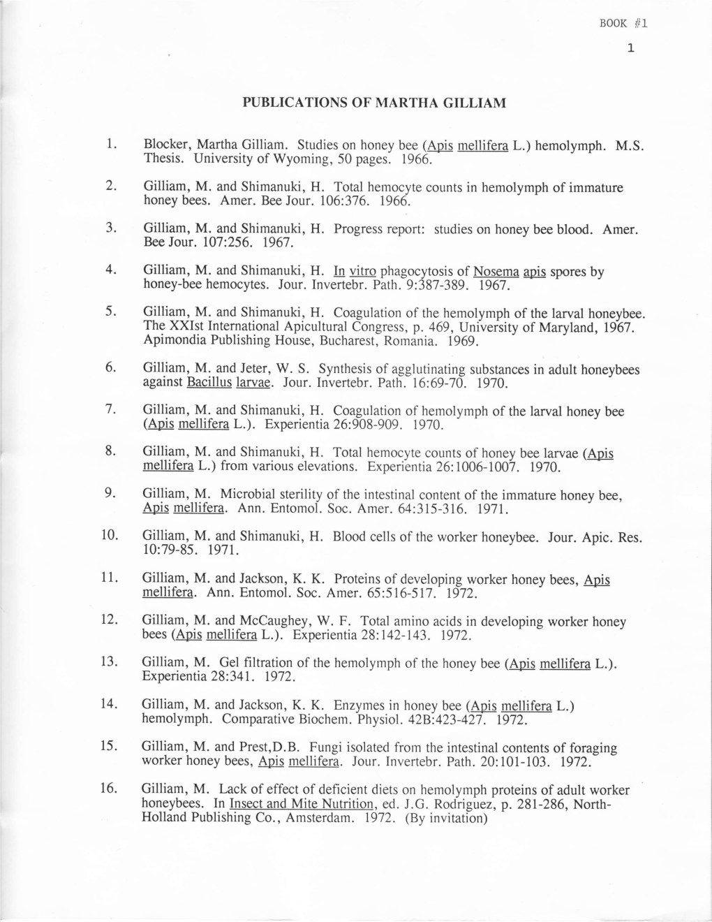 PUBLICATIONS of MARTHA GILLIAM Bee Jour. 107:256. 1967. Mellifera L.) from Various Elevations. Experi-Entia 26:1006-1007. 1970