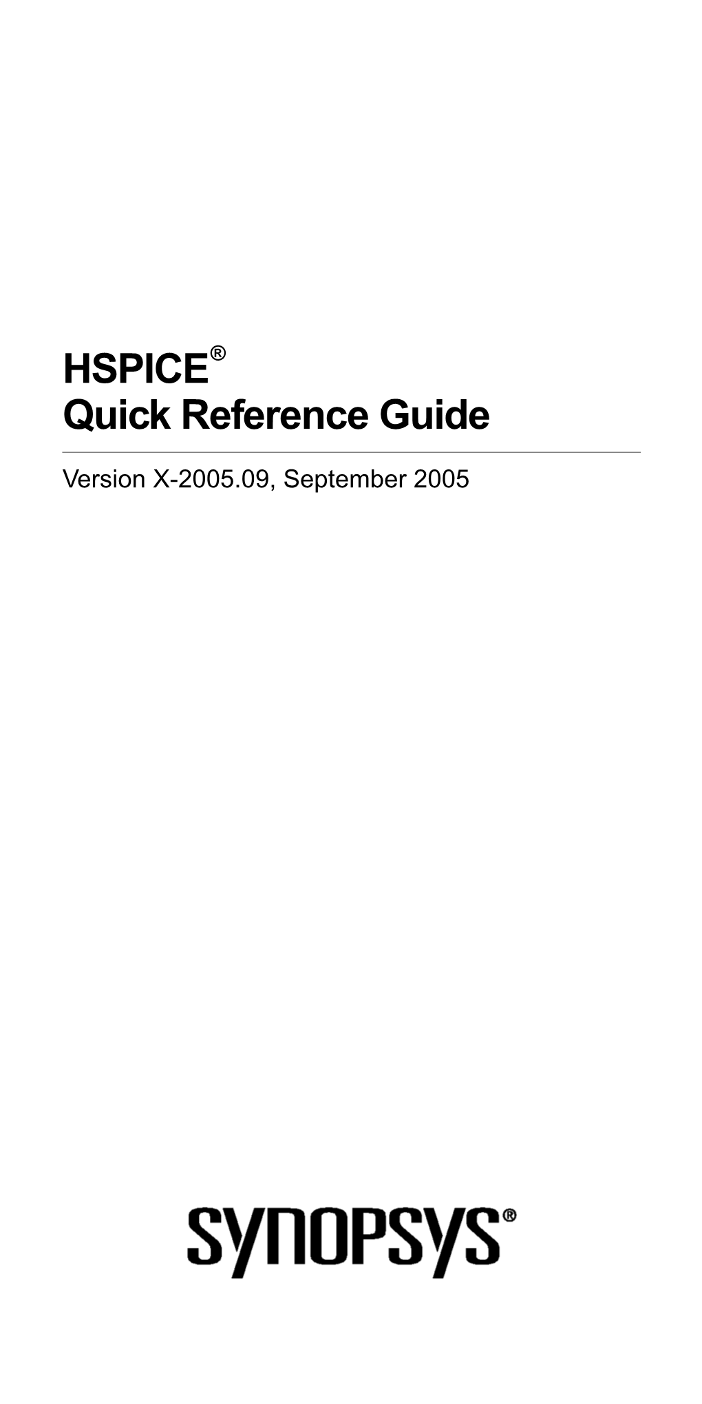 HSPICE Quick Reference Guide, Version X-2005.09 HSPICE Quick Reference Guide Table of Contents