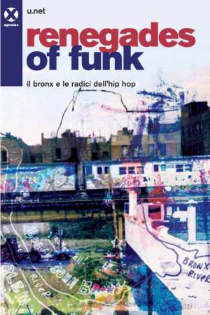 Renegades of Funk Unil Bronx Punk Ae Newle Radici York Dell’Hip– 1972-1982 Hop Agenziax © 2011, Agenzia X