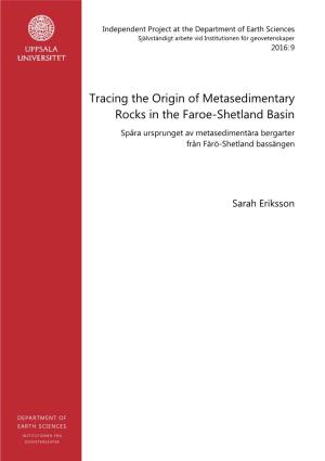 Tracing the Origin of Metasedimentary Rocks in the Faroe-Shetland Basin Spåra Ursprunget Av Metasedimentära Bergarter Från Färö-Shetland Bassängen