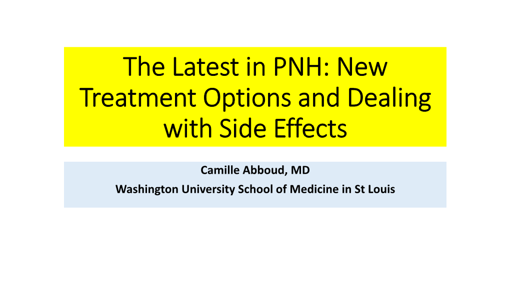 The Latest in PNH: New Treatment Options and Dealing with Side Effects
