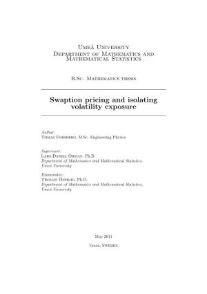 Swaption Pricing and Isolating Volatility Exposure